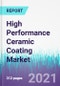 High Performance Ceramic Coating Market by Product Type, Technology, and End Use Industry : Global Opportunity Analysis and Industry Forecast, 2021-2030 - Product Image