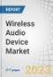 Wireless Audio Device Market by Product (Headphones, True Wireless Hearables/Earbuds, Speaker) Technology (Bluetooth, Wi-Fi, Airplay), Application (Home Audio, Consumer, Professional, Automotive), Functionality and Region - Global Forecast to 2028 - Product Image