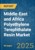 Middle-East and Africa Polyethylene Terephthalate (PET) Resin - Market Share Analysis, Industry Trends & Statistics, Growth Forecasts (2025 - 2030)- Product Image