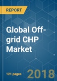 Global Off-grid CHP Market - Growth, Trends, and Forecast (2018 - 2023)- Product Image