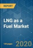 LNG as a Fuel Market - Growth, Trends, and Forecast (2020-2025)- Product Image