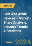 Foot And Ankle Devices - Market Share Analysis, Industry Trends & Statistics, Growth Forecasts 2019 - 2029- Product Image