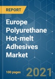 Europe Polyurethane (PU) Hot-melt Adhesives Market - Growth, Trends, COVID-19 Impact, and Forecasts (2021 - 2026)- Product Image