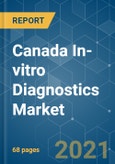 Canada In-vitro Diagnostics Market - Growth, Trends, COVID-19 Impact, and Forecasts (2021 - 2026)- Product Image