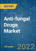 Anti-fungal Drugs Market - Growth, Trends, COVID-19 Impact, and Forecasts (2022 - 2027)- Product Image