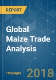 Global Maize Trade Analysis - Segmented by Geography - Growth, Trends, and Forecast (2018 - 2023)- Product Image