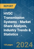 HVDC Transmission Systems - Market Share Analysis, Industry Trends & Statistics, Growth Forecasts 2020 - 2029- Product Image