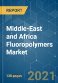 Middle-East and Africa Fluoropolymers Market - Growth, Trends, COVID-19 Impact, and Forecasts (2021 - 2026)- Product Image