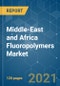 Middle-East and Africa Fluoropolymers Market - Growth, Trends, COVID-19 Impact, and Forecasts (2021 - 2026) - Product Thumbnail Image