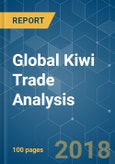 Global Kiwi Trade Analysis - Segmented by Geography - Growth, Trends, and Forecast (2018 - 2023)- Product Image