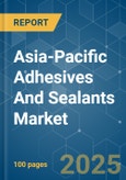 Asia-Pacific Adhesives And Sealants - Market Share Analysis, Industry Trends & Statistics, Growth Forecasts (2024 - 2029)- Product Image