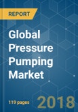 Global Pressure Pumping Market - Growth, Trends, and Forecast (2018 - 2023)- Product Image