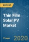 Thin Film Solar PV Market - Growth, Trends, and Forecast (2020 - 2025) - Product Thumbnail Image