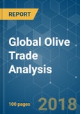Global Olive Trade Analysis - Segmented by Geography - Growth, Trends, and Forecast (2018 - 2023)- Product Image
