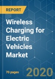 Wireless Charging for Electric Vehicles Market - Growth, Trends, and Forecasts (2020-2025)- Product Image