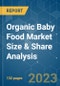 Organic Baby Food Market Size & Share Analysis - Growth Trends & Forecasts (2023 - 2028) - Product Image