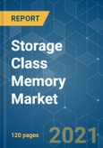 Storage Class Memory Market - Growth, Trends, COVID-19 Impact, and Forecasts (2021 - 2026)- Product Image