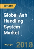 Global Ash Handling System Market - Growth, Trends, and Forecast (2018 - 2023)- Product Image