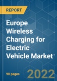 Europe Wireless Charging for Electric Vehicle Market - Growth, Trends, COVID-19 Impact, and Forecasts (2022 - 2027)- Product Image