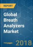 Global Breath Analyzers Market - Segmented by Equipment, Sample, End User, and Geography - Growth, Trends, and Forecast (2018 - 2023)- Product Image