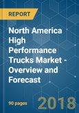North America High Performance Trucks Market - Overview and Forecast (2018 - 2023)- Product Image