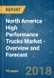 North America High Performance Trucks Market - Overview and Forecast (2018 - 2023) - Product Thumbnail Image
