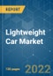 Lightweight Car Market - Growth, Trends, COVID-19 Impact, and Forecast (2022 - 2027) - Product Image