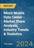 Micro Mobile Data Center - Market Share Analysis, Industry Trends & Statistics, Growth Forecasts 2019 - 2029- Product Image