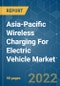 Asia-Pacific Wireless Charging For Electric Vehicle Market - Growth, Trends, COVID-19 Impact, and Forecast (2022 - 2027) - Product Image
