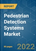 Pedestrian Detection Systems Market - Growth, Trends, COVID-19 Impact, and Forecasts (2022 - 2027)- Product Image