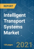 Intelligent Transport Systems Market - Growth, Trends, COVID-19 Impact, and Forecasts (2021 - 2026)- Product Image