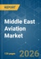 Middle East Aviation - Market Share Analysis, Industry Trends & Statistics, Growth Forecasts (2026-2031) - Product Thumbnail Image