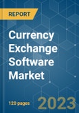 Currency Exchange Software Market - Growth, Trends, COVID-19 Impact, and Forecasts (2021 - 2026)- Product Image