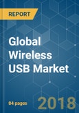 Global Wireless USB Market - Segmented by Application (Bluetooth, Input/Output Devices, WiFi) and Region - Growth, Trends, and Forecast (2018 - 2023)- Product Image