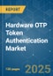 Hardware OTP Token Authentication - Market Share Analysis, Industry Trends & Statistics, Growth Forecasts (2025 - 2030) - Product Image