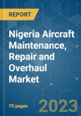 Nigeria Aircraft Maintenance, Repair and Overhaul Market Segmented by Industry and Market Entry - Growth, Trends and Forecast (2018 - 2023)- Product Image