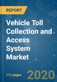 Vehicle Toll Collection and Access System Market - Growth, Trends, and Forecast (2020 - 2025)- Product Image