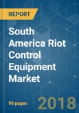 South America Riot Control Equipment Market - Segmented by Product, by End-Users, and by Country- Growth, Trends, and Forecast (2018 - 2023)- Product Image