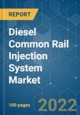 Diesel Common Rail Injection System Market - Growth, Trends, COVID-19 Impact, and Forecasts (2022 - 2027)- Product Image