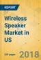Wireless Speaker Market in US - Industry Outlook and Forecast 2018-2023 - Product Thumbnail Image