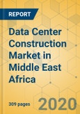 Data Center Construction Market in Middle East Africa - Industry Outlook and Forecast 2020-2025- Product Image