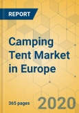 Camping Tent Market in Europe - Industry Outlook and Forecast 2020-2025- Product Image