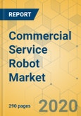 Commercial Service Robot Market - Global Outlook and Forecast 2020-2025- Product Image