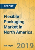 Flexible Packaging Market in North America - Industry Outlook and Forecast 2019-2024- Product Image
