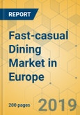 Fast-casual Dining Market in Europe - Industry Outlook and Forecast 2019-2024- Product Image