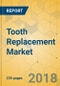 Tooth Replacement Market - Global Outlook and Forecast 2018-2023 - Product Thumbnail Image