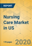Nursing Care Market in US - Industry Outlook and Forecast 2020-2025- Product Image