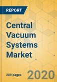 Central Vacuum Systems Market - Global Outlook and Forecast 2020-2025- Product Image