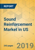 Sound Reinforcement Market in US - Industry Outlook and Forecast 2019-2024- Product Image