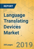 Language Translating Devices Market - Global Outlook and Forecast 2019-2024- Product Image